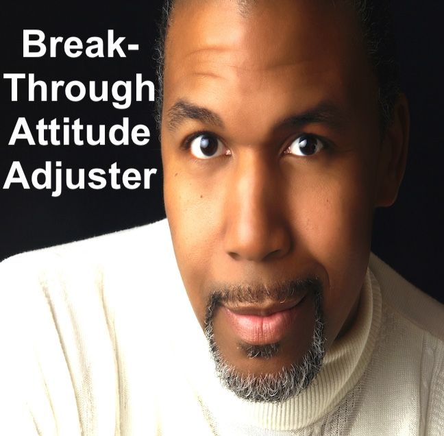 Breakthrough Daily Attitude Adjuster, It Creates A Fire And Gets You Unstuck In Life And Business!