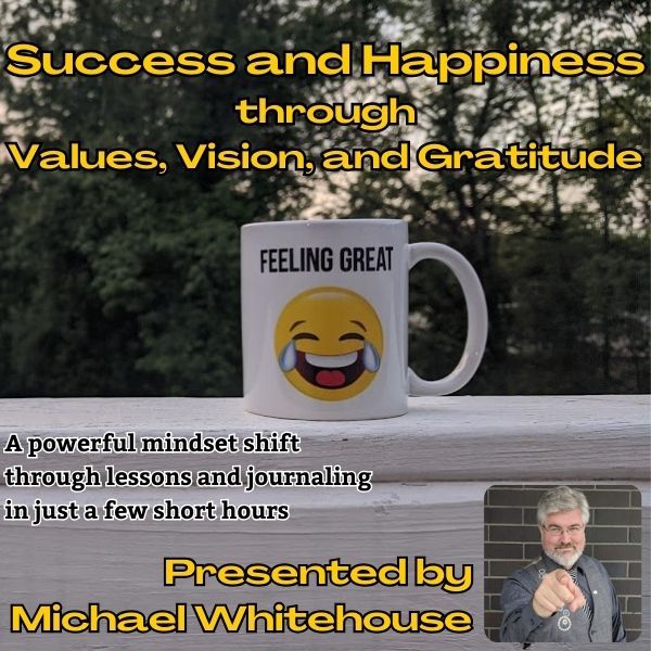 Success and Happiness through Values, Vision, and Gratitude