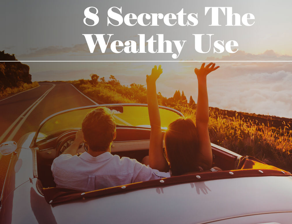 8 Secrets The Wealthy Use