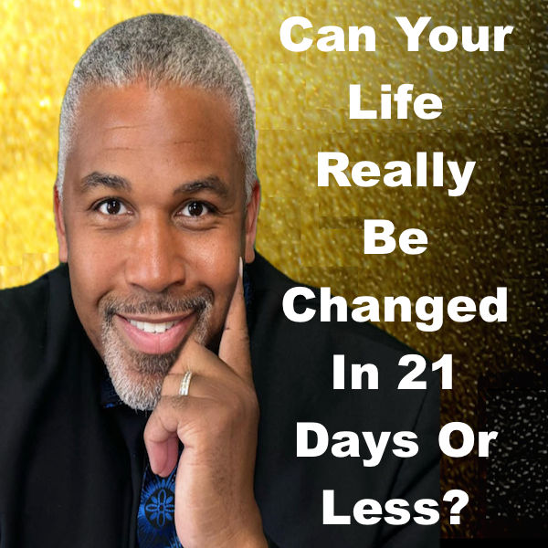 Can your life really be changed in 21 days or less? Well, we guarantee at least 1 or more Breakthrough's in 21 days or less!