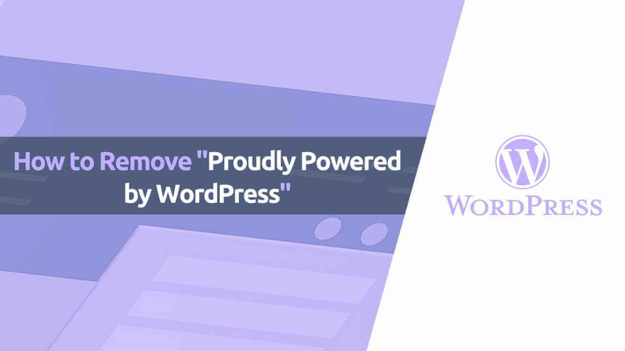 how-to-remove-proudly-powered-by-wordpress-from-footer-a-simple-guide