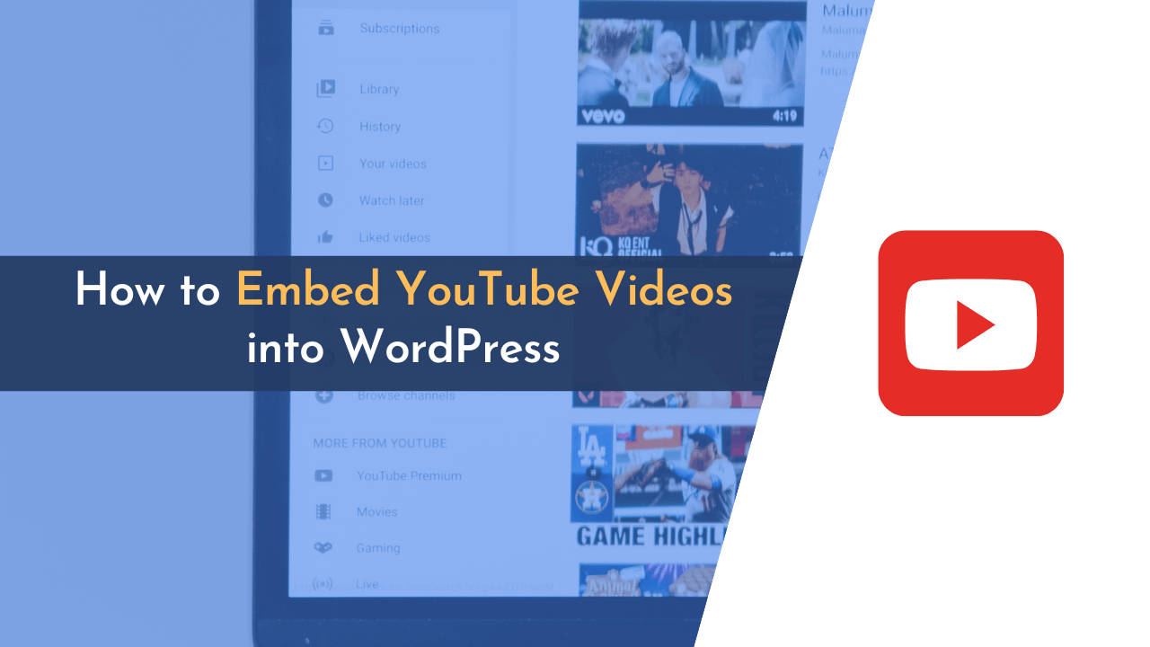 How To Embed YouTube Videos Into WordPress (Quick Ways)