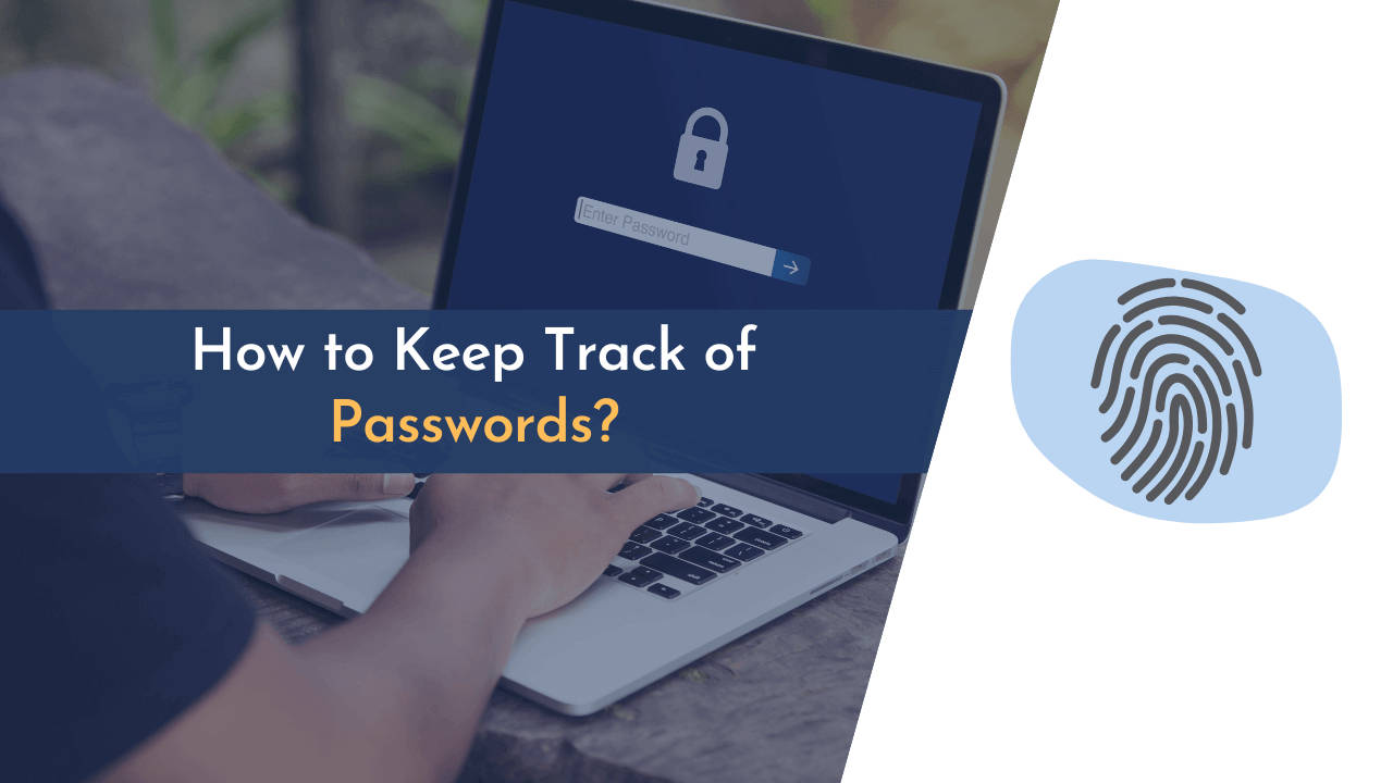 How To Keep Track Of Passwords (Plus Best Password Managers)