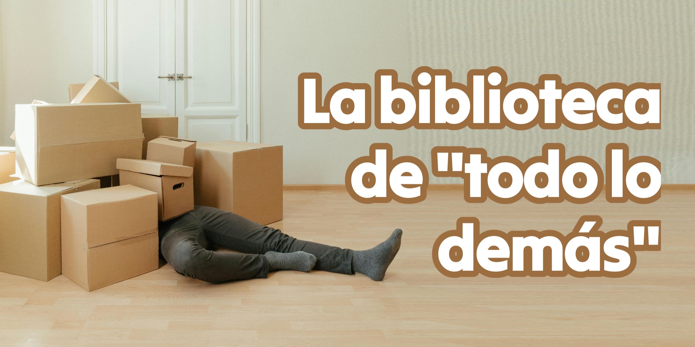 La biblioteca de 'todo lo demás'