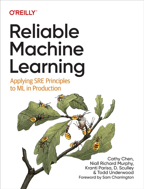 Cover of Reliable Machine Learning by Cathy Chen, Niall Richard Murphy, Kranti Parisa, D. Sculley, Todd Underwood