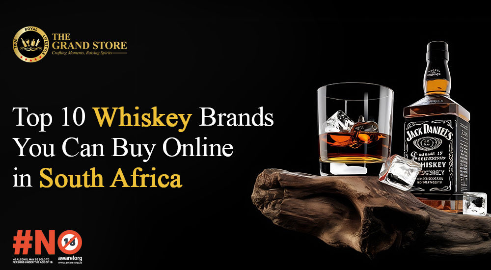 Top 10 Whiskey Brands You Can Buy Online in South Africa