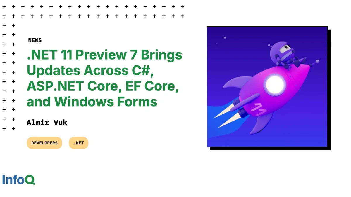 Microsoft Releases .NET 11 Preview 7: Major C# and WebAssembly Updates