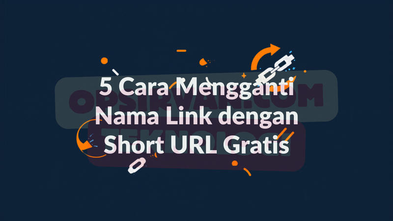 5 Cara Mengganti Nama Link dengan Short URL Gratis