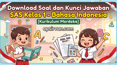 Download Soal dan Kunci Jawaban SAS Kelas 1 - Bahasa Indonesia [Kurikulum Merdeka]