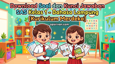 Download Soal dan Kunci Jawaban SAS Kelas 1 - Bahasa Lampung [Kurikulum Merdeka]