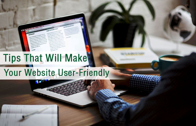 Tips That Will Make Your Website User-Friendly