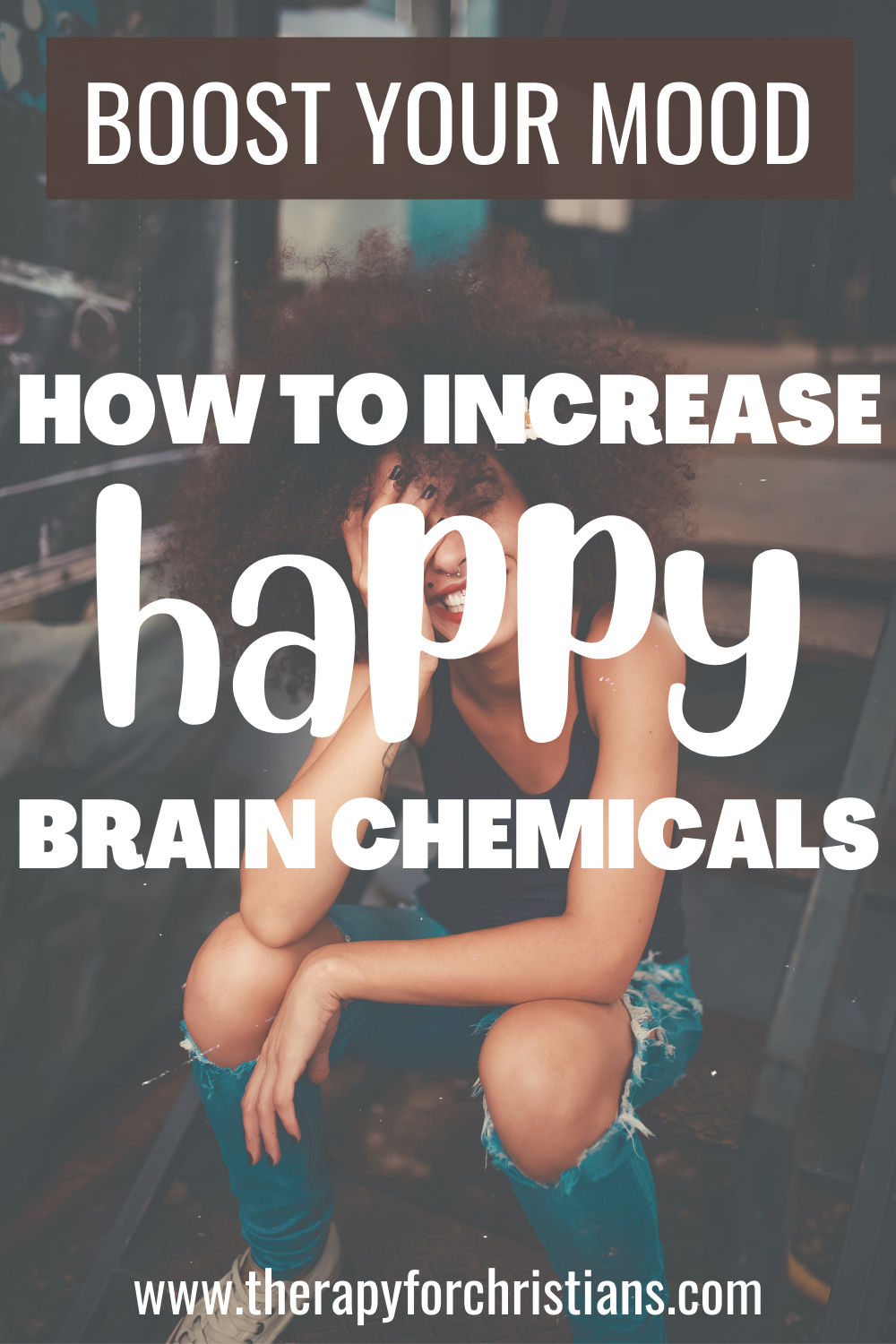 How to increase happy brain chemicals Pinterest Image