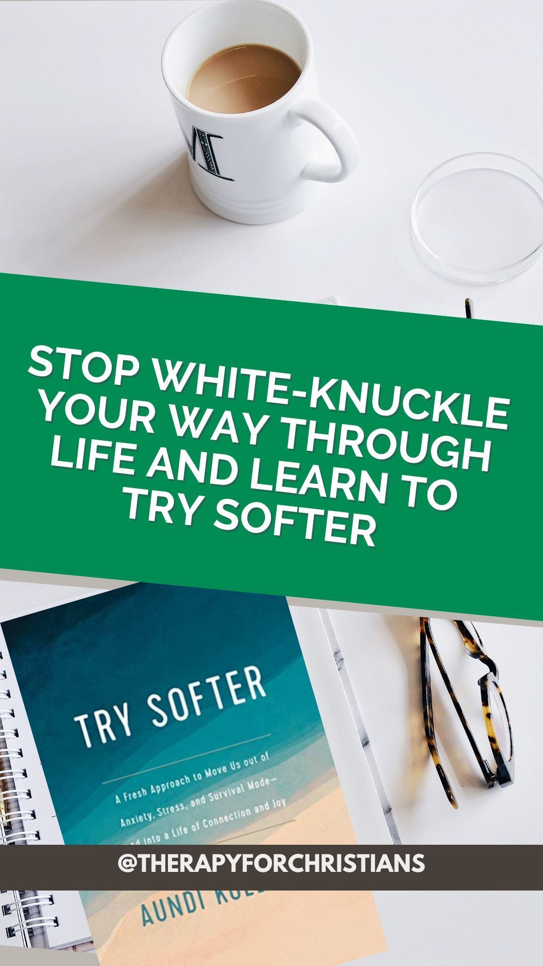 aundi kolber believes you should stop white-knuckle Your Way Through Life And Learn to Try Softer 