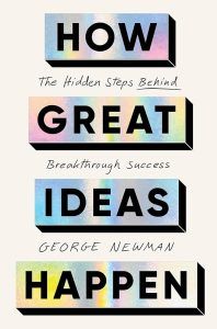 How Great Ideas Happen by George Newman