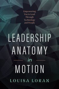 Leadership Anatomy In Motion by Louisa Loran