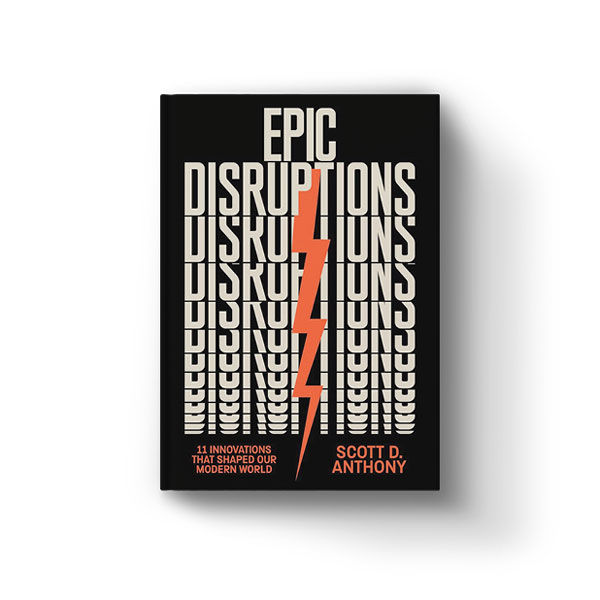 Epic Disruptions by Scott D. Anthony