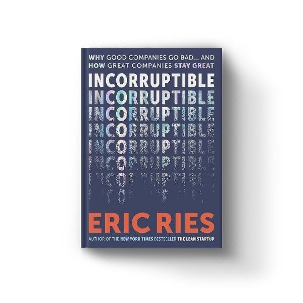 Incorruptible by Eric Ries