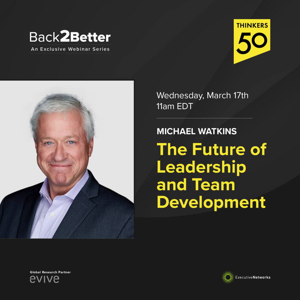 Back2Better Webinar: The Future of Leadership and Team Development with Michael Watkins