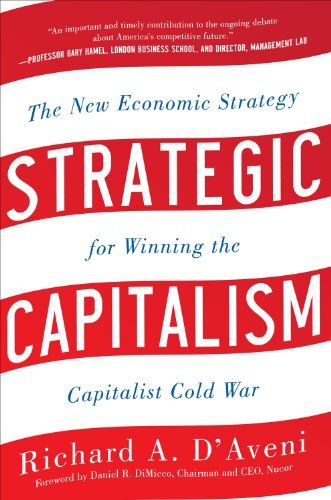 Strategic Capitalism: The New Economic Strategy for Winning the Capitalist Cold War