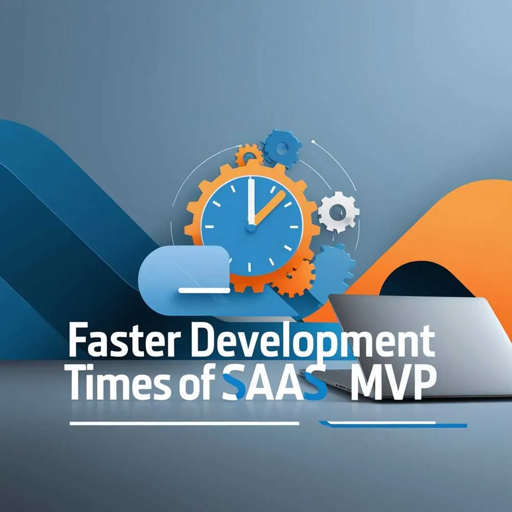 Faster Development Times