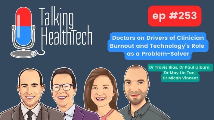 253 - Doctors on drivers of clinical burnout and technology's role as a  problem solver; Dr Paul Lilburn, Dr May Lin Tan, Dr Micah Vincent and Dr  Travis Bias; 3M