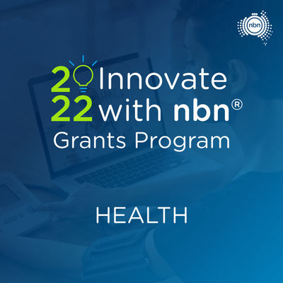 Innovate with nbn Grants - now open! - HealthTech News By Robert Hardie