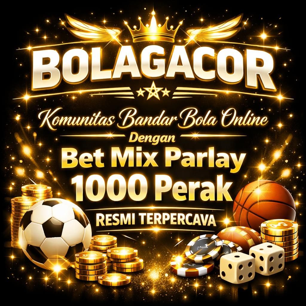 BOLAGACOR 𖤝 Komunitas Bandar Bola Online Dengan Bet Mix Parlay 1000 Perak Resmi Terpecaya