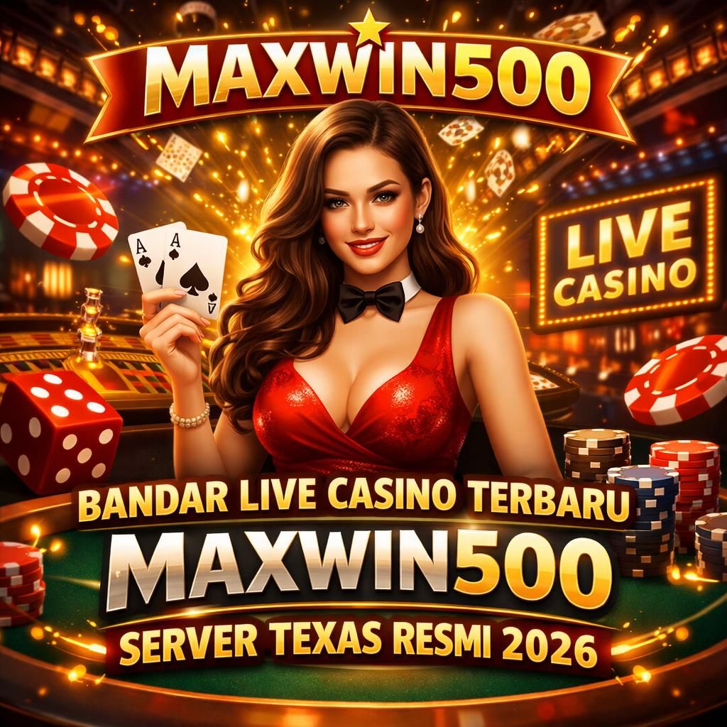 MAXWIN500 || BANDAR LIVE CASINO TERBARU MAXWIN500 SERVER TEXAS RESMI 2026 image 1