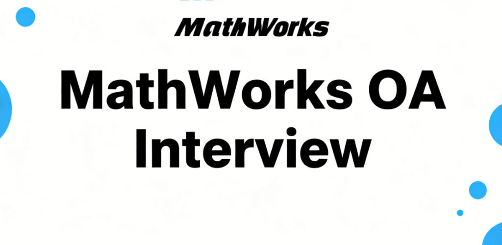 MathWorks OA 面经｜两题轻松拿下，题型稳中带基础，思维导向型考察