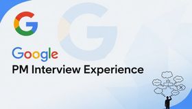 Google PM 面经出炉｜真实体验复盘：别再用“背模板”去面 Google 了