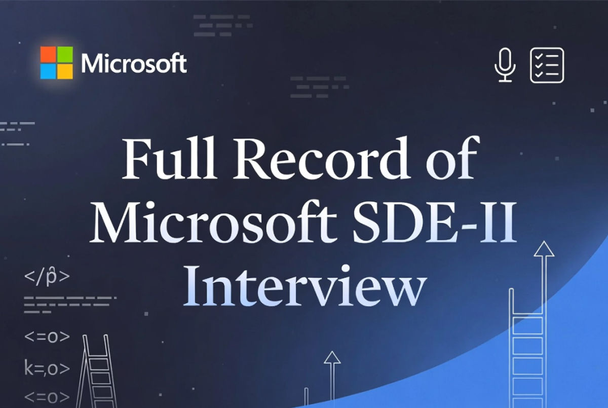 Full record of Microsoft SDE-II interview｜Real review of North American international students (with complete preparation ideas) 