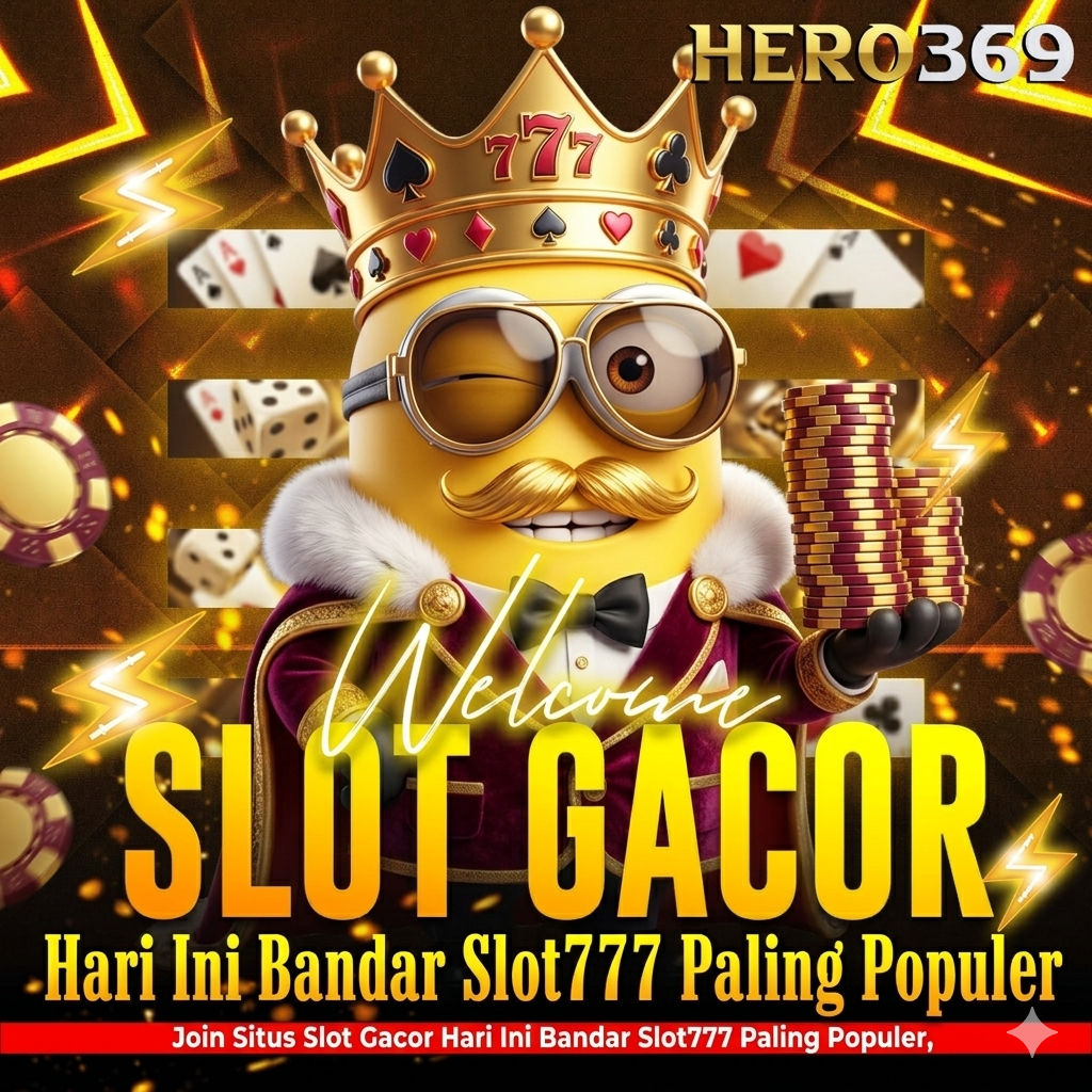 HERO369 : Bandar Slot Gacor Terbesar & Link Slot777 Terbaru Dengan Bocoran RTP Paling Akurat Malam Ini