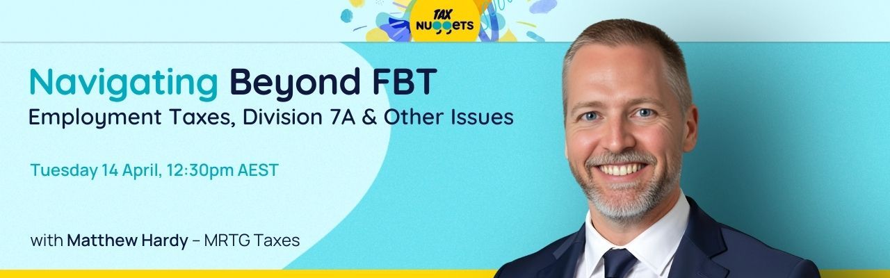 Navigating Beyond FBT: Employment Taxes, Division 7A & Other Issues
