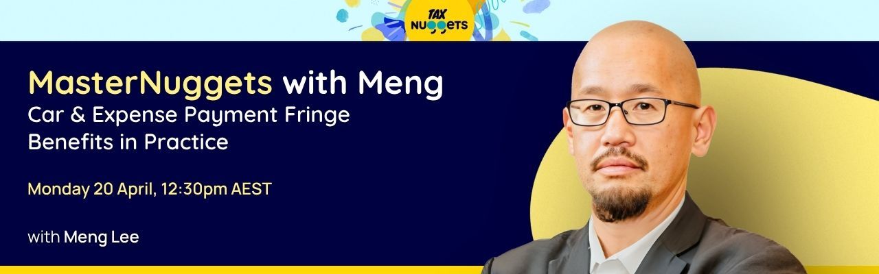 MasterNuggets with Meng: Car & Expense Payment Fringe Benefits in Practice