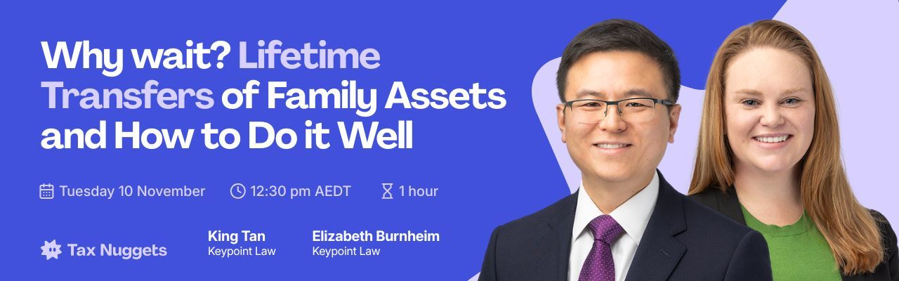 Why wait? Lifetime Transfers of Family Assets and How to Do it Well