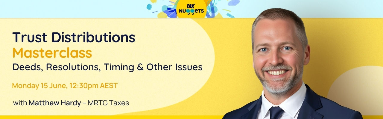 Trust Distributions Masterclass: Deeds, Resolutions, Timing & Other Issues