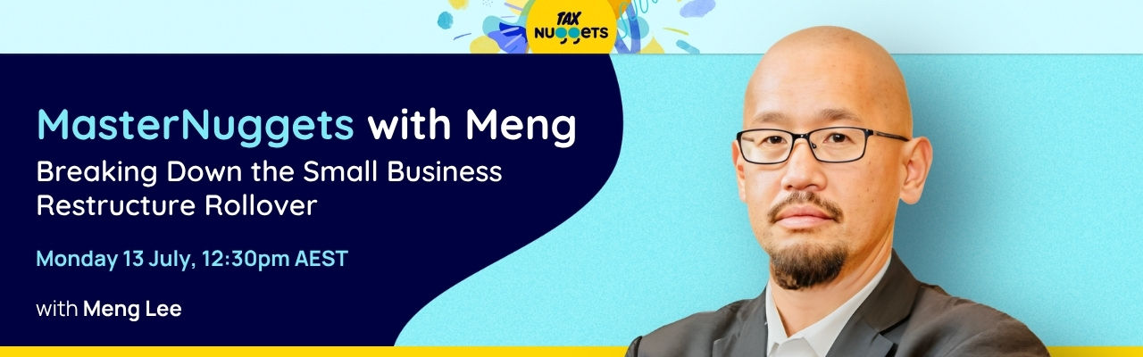 MasterNuggets with Meng: Breaking Down the Small Business Restructure Rollover