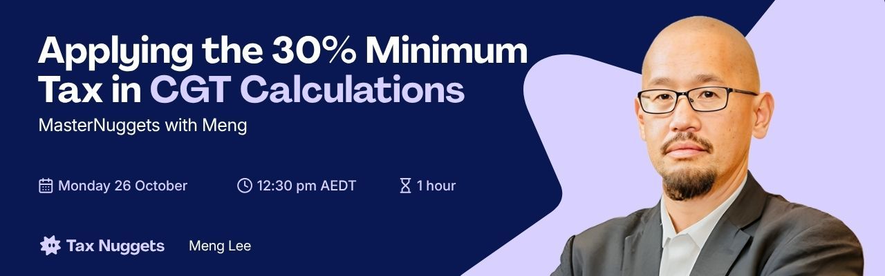 MasterNuggets with Meng: Applying the 30% Minimum Tax in CGT Calculations