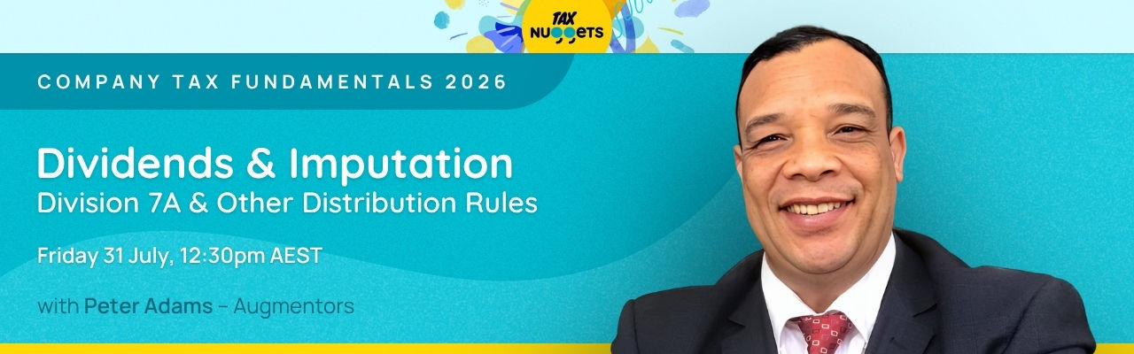 Dividends & Imputation: Division 7A & Other Distribution Rules - Company Tax Fundamentals 2026