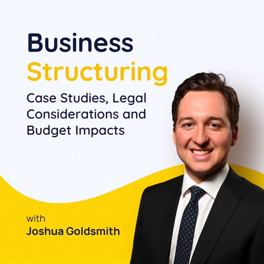 Business Structuring: Case Studies, Legal Considerations and Budget Impacts