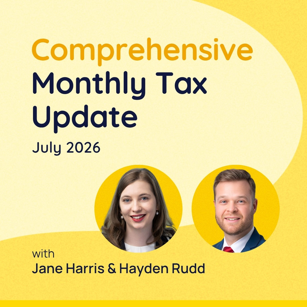 Comprehensive Monthly Tax Update - July 2026