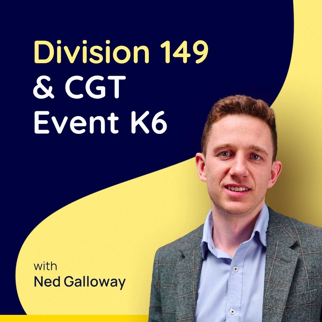 Division 149 & CGT Event K6