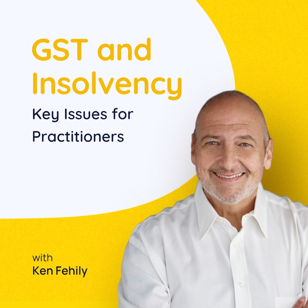 GST and Insolvency: Key Issues for Practitioners