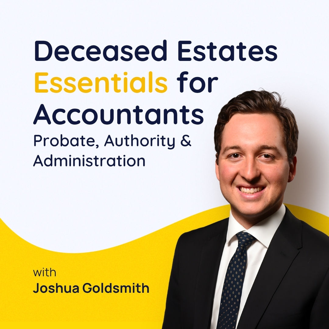 Deceased Estates Essentials for Accountants: Probate, Authority & Administration