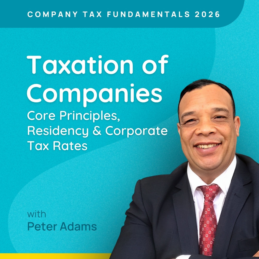 Taxation of Companies: Core Principles, Residency & Corporate Tax Rates - Company Tax Fundamentals 2026