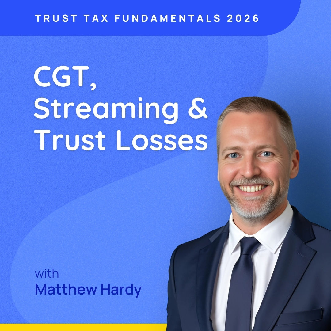 Trust Tax Fundamentals 2026: CGT, Streaming & Trust Losses