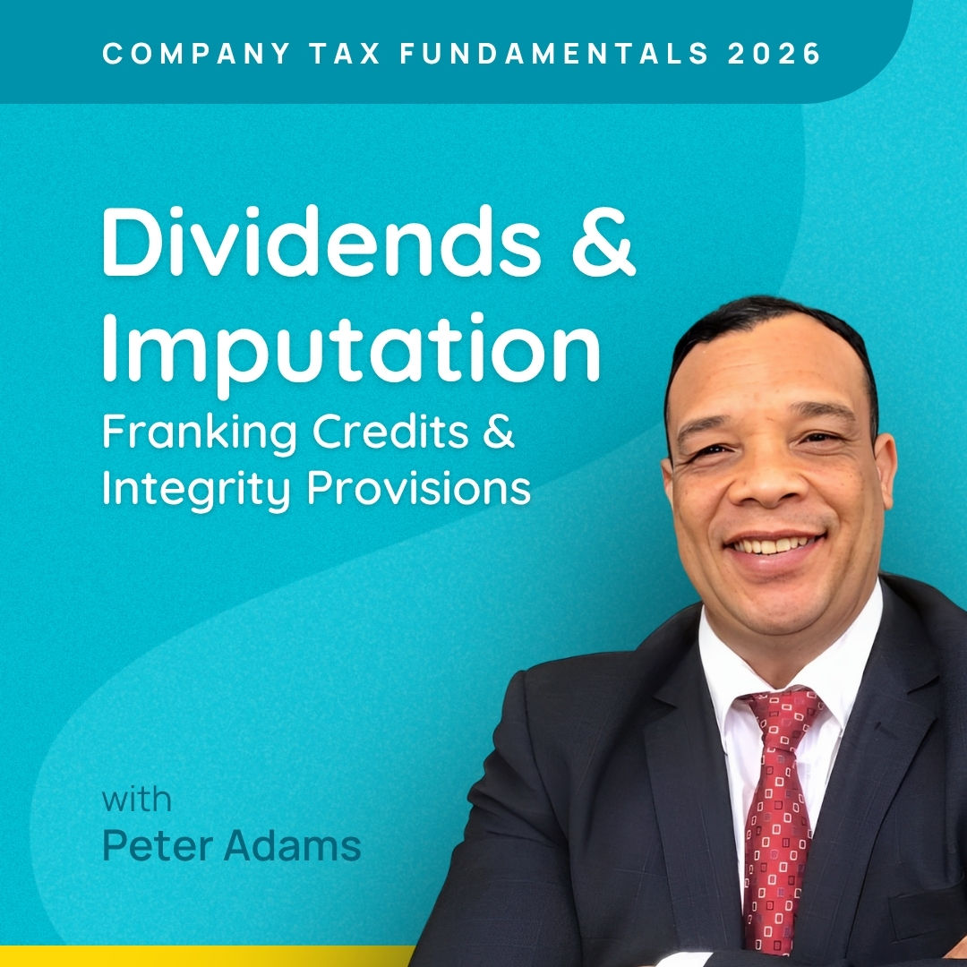 Dividends & Imputation: Franking Credits & Integrity Provisions - Company Tax Fundamentals 2026