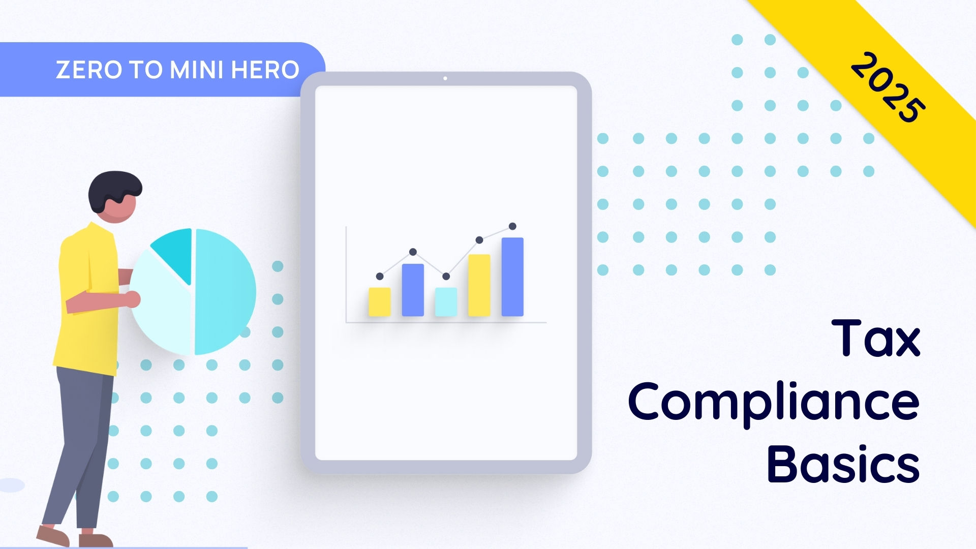 Tax Compliance Basics – Part 2 – Zero to Mini Hero 2025