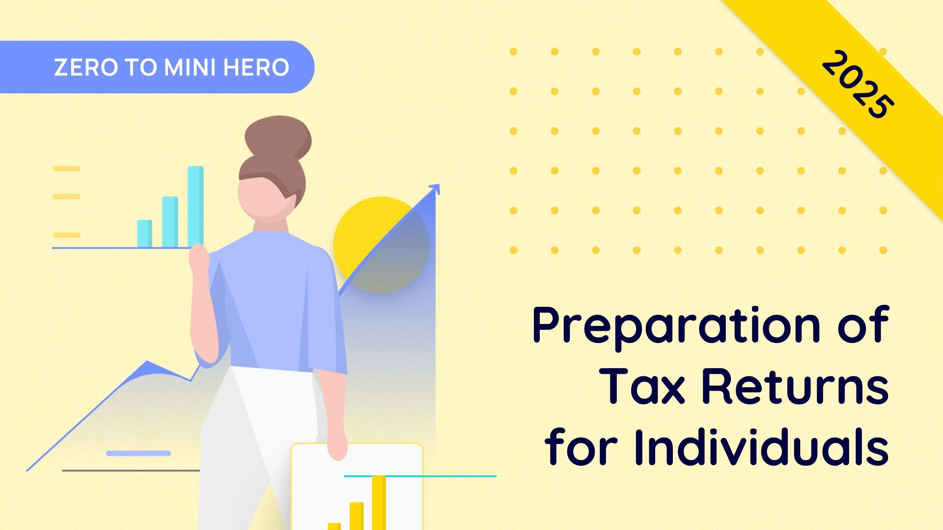 Tax Returns for Individuals – Part 2 – Zero to Mini Hero 2025