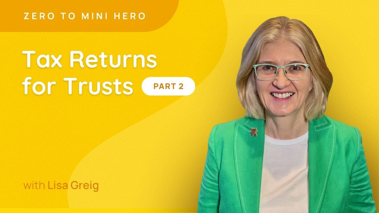 Tax Returns for Trusts - Part 2 - Zero to Mini Hero 2026